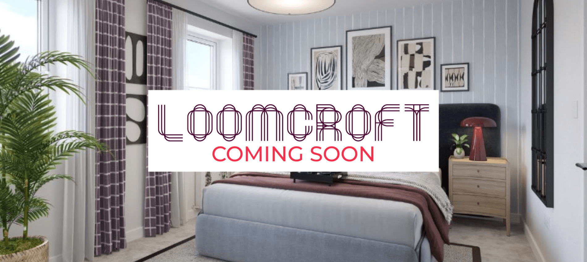 Loomcroft Coming Soon